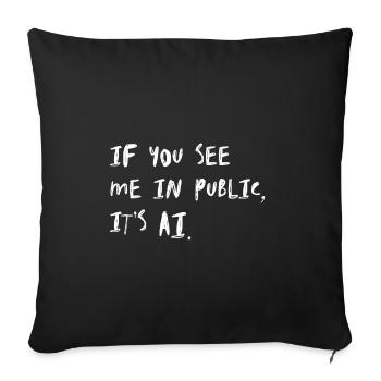 Si tu me vois en public, c’est AI - KI Sprüche - Housse de coussin décorative 45 x 45 cm - noir - Devant