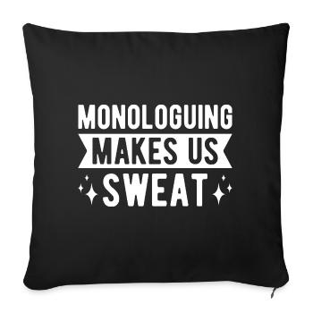Theater Monologuing Makes Us Sweat Actor Musical - Sofa pillowcase 17,3'' x 17,3'' (45 x 45 cm) - black - Front