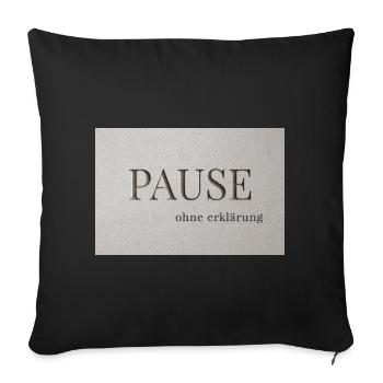 Pause – without explanation - Sofa pillowcase 17,3'' x 17,3'' (45 x 45 cm) - black - Front
