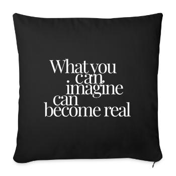 Ce que tu peux imaginer peut devenir réel - Housse de coussin décorative 45 x 45 cm - noir - Devant