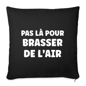 Nicht da, um Luft aufzuwirbeln - Sofakissenbezug 45 x 45 cm - Schwarz - Vorne