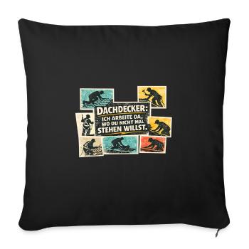 Roofer saying: Where you don't want to stand - Sofa pillowcase 17,3'' x 17,3'' (45 x 45 cm) - black - Front