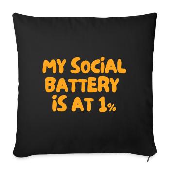 My Social Battery Is at 1% - Sofa pillowcase 17,3'' x 17,3'' (45 x 45 cm) - black - Front