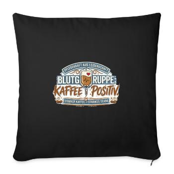 Blutgruppe Kafee Positiv  - Sofakissenbezug 45 x 45 cm - Schwarz - Vorne