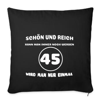 45. Geburtstag: Lustiger Spruch - Sofakissenbezug 45 x 45 cm - Schwarz - Vorne