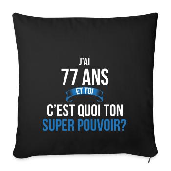 77 ans super pouvoir homme - Housse de coussin décorative 45 x 45 cm - noir - Devant