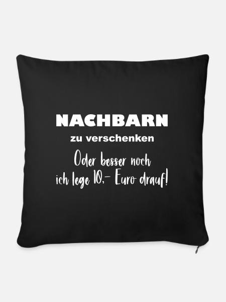 Nachbarschaft - Nachbarn zu verschenken - Sofakissenbezug 45 x 45 cm - Schwarz