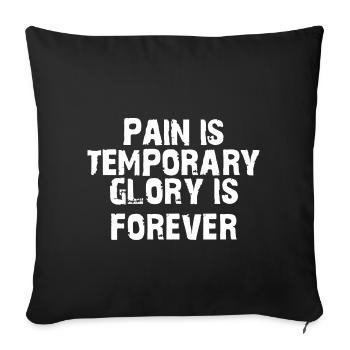 Pain is temporary glory is forever motif gift - Sofa pillowcase 17,3'' x 17,3'' (45 x 45 cm) - black - Front