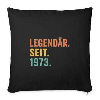 Legendär seit 1973 - Sofakissenbezug 45 x 45 cm - Schwarz - Vorne