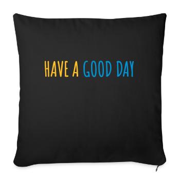 have a good day - Sofa pillowcase 17,3'' x 17,3'' (45 x 45 cm) - black - Front