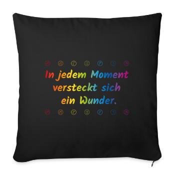 In jedem Moment versteckt sich ein Wunder - Sofakissenbezug 45 x 45 cm - Schwarz - Vorne