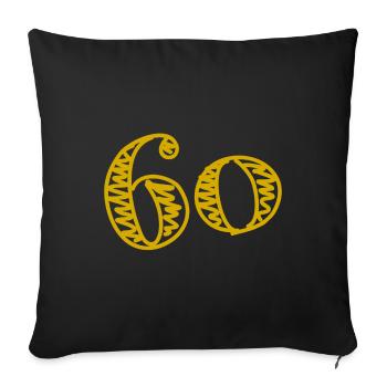 60 YEARS. 60TH ANNIVERSARY. BIRTHDAY 60 YEARS. 60 - Sofa pillowcase 17,3'' x 17,3'' (45 x 45 cm) - black - Front