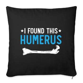 J’ai trouvé cet humérus médico-légal - Housse de coussin décorative 45 x 45 cm - noir - Devant