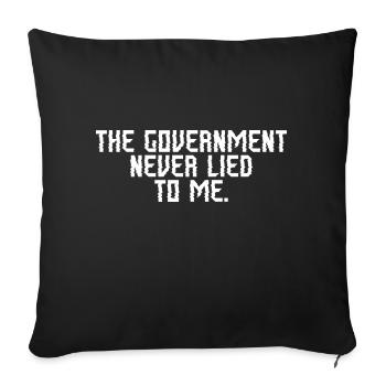 Government Never Lied To Me White Lie Funny - Sofakissenbezug 45 x 45 cm - Schwarz - Vorne