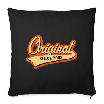 Original Since 2003 (Year Of Birth, Birthday / 3C) - Sofa pillowcase 17,3'' x 17,3'' (45 x 45 cm) - black - Front