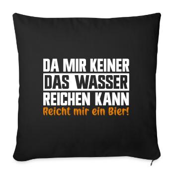 Keiner das Wasser reichen kann reicht mir das Bier - Sofakissenbezug 45 x 45 cm - Schwarz - Vorne