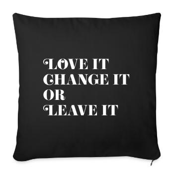 Love it, Change it or Leave it - Sofakissenbezug 45 x 45 cm - Schwarz - Vorne