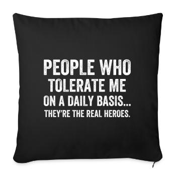 People Who Tolerate Me On A Daily Basis - Sofa pillowcase 17,3'' x 17,3'' (45 x 45 cm) - black - Front