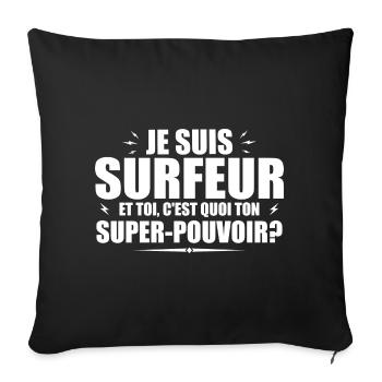 Je suis Surfeur. C'est quoi ton super pouvoir ? - Housse de coussin décorative 45 x 45 cm - noir - Devant