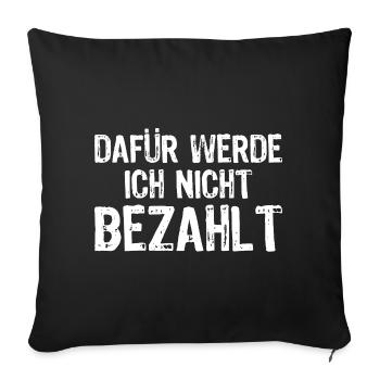 I don't get paid for that - Sofa pillowcase 17,3'' x 17,3'' (45 x 45 cm) - black - Front