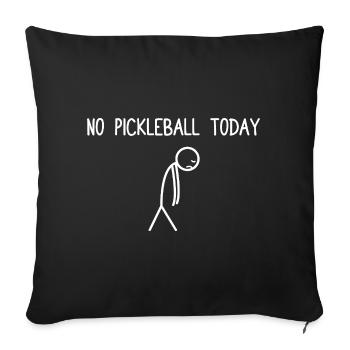 No pickleball today lustiges Pickleball Spieler - Sofa pillowcase 17,3'' x 17,3'' (45 x 45 cm) - black - Front