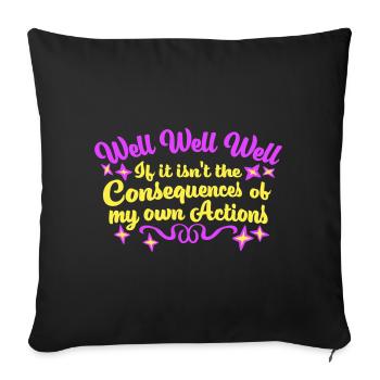 Well Well If Consequences My Own Actions Sarcasm - Sofa pillowcase 17,3'' x 17,3'' (45 x 45 cm) - black - Front