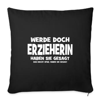 Why don't you become a kindergarten teacher, they said - That makes you - Sofa pillowcase 17,3'' x 17,3'' (45 x 45 cm) - black - Front