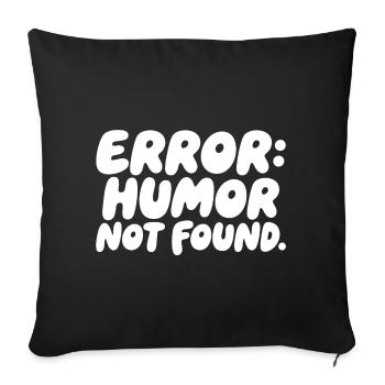 Error Humor Not Found Sarkasmus Spruch - Sofakissenbezug 45 x 45 cm - Schwarz - Vorne