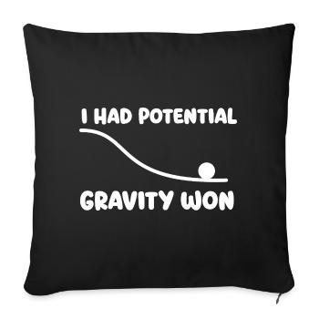 I Had Potential Gravity Won Physics Pun Humor - Sofa pillowcase 17,3'' x 17,3'' (45 x 45 cm) - black - Front