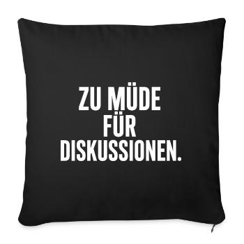 Zu Müde Für Diskussionen - Sofakissenbezug 45 x 45 cm - Schwarz - Vorne