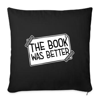 The Book Was Better Funny Bookworm Movie Saying - Sofa pillowcase 17,3'' x 17,3'' (45 x 45 cm) - black - Front