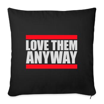 Love Them Anyway Inspirational Unconditional Love - Sofa pillowcase 17,3'' x 17,3'' (45 x 45 cm) - black - Front