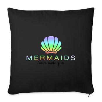 Mermaids have more fun - Sofa pillowcase 17,3'' x 17,3'' (45 x 45 cm) - black - Front