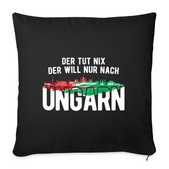 Der Will Nur Nach Ungarn Ungarische Flagge Ungarn - Sofakissenbezug 45 x 45 cm - Schwarz - Vorne