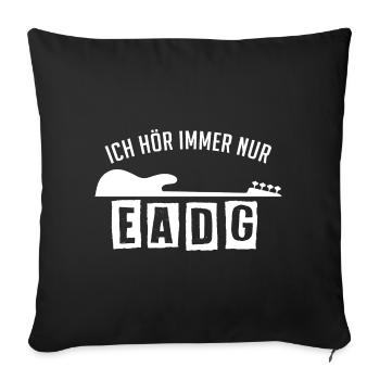 I only ever listen to EADG bass scores for bass players - Sofa pillowcase 17,3'' x 17,3'' (45 x 45 cm) - black - Front