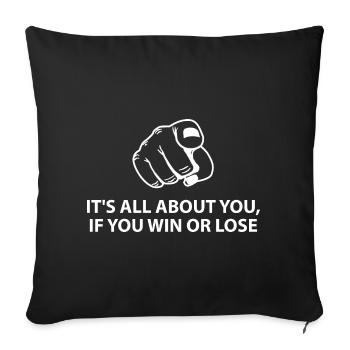 It's all about you, whether you win or lose - Sofa pillowcase 17,3'' x 17,3'' (45 x 45 cm) - black - Front