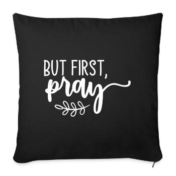 But First Pray - Sofa pillowcase 17,3'' x 17,3'' (45 x 45 cm) - black - Front