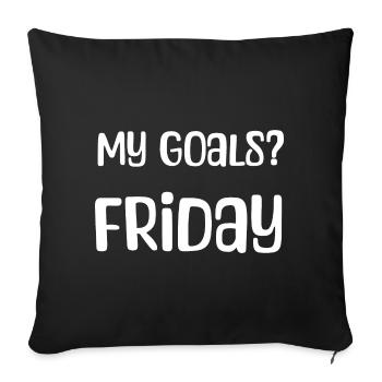 My Goals? Friday - My goal? Friday white - Sofa pillowcase 17,3'' x 17,3'' (45 x 45 cm) - black - Front