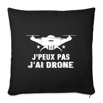 J'Peux Pas J'ai Drone Humour Cadeau Drôle Pilote - Housse de coussin décorative 45 x 45 cm - noir - Devant