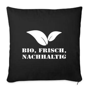 Bio Frisch Nachhaltig - Bio Landwirt Geschenk - Sofakissenbezug 45 x 45 cm - Schwarz - Vorne