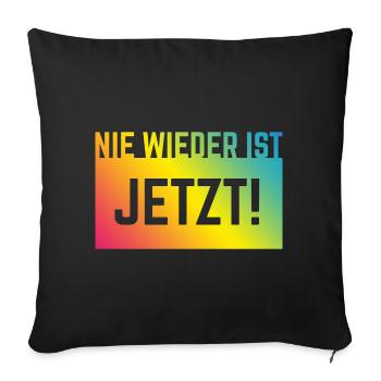Never again is now! (Against the Right / Rainbow) - Sofa pillowcase 17,3'' x 17,3'' (45 x 45 cm) - black - Front