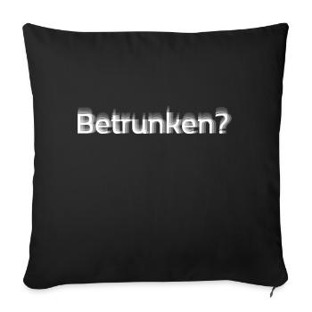 Drunk? - Sofa pillowcase 17,3'' x 17,3'' (45 x 45 cm) - black - Front
