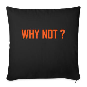 "WHY NOT?" Orange lettering - Sofa pillowcase 17,3'' x 17,3'' (45 x 45 cm) - black - Front
