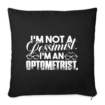 Optometrist Is Not A Pessimist - Sofa pillowcase 17,3'' x 17,3'' (45 x 45 cm) - black - Front
