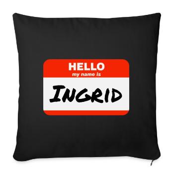 Hello My Name Is Ingrid Label Name Tag - Sofa pillowcase 17,3'' x 17,3'' (45 x 45 cm) - black - Front