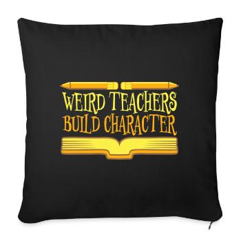Weird Teachers Build Character Funny Teacher Logo - Sofa pillowcase 17,3'' x 17,3'' (45 x 45 cm) - black - Front