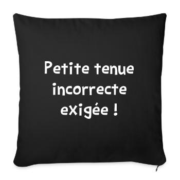 PETITE TENUE INCORRECTE EXIGÉE ! (amour)  - Housse de coussin décorative 45 x 45 cm - noir - Devant