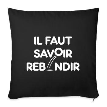 IL FAUT SAVOIR REBONDIR ! - Motivation résilience - Housse de coussin décorative 45 x 45 cm - noir - Devant