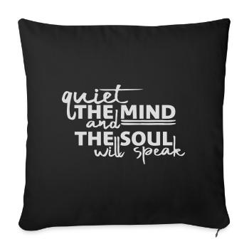 Quiet The Mind And The Soul Will Speak Ruhe Spruch - Sofa pillowcase 17,3'' x 17,3'' (45 x 45 cm) - black - Front