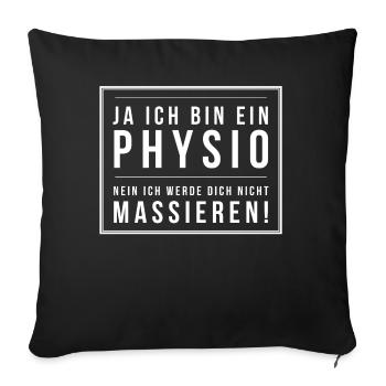 Ja ich bin Physio nein ich werde dich nicht - Sofakissenbezug 45 x 45 cm - Schwarz - Vorne